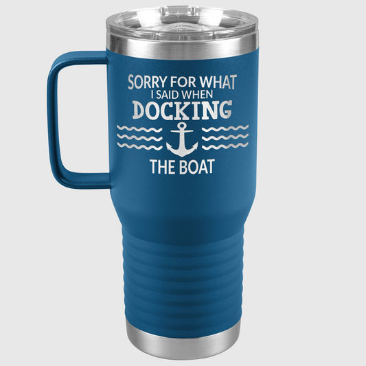 Sorry for What I Said When Docking the Boat Tumbler