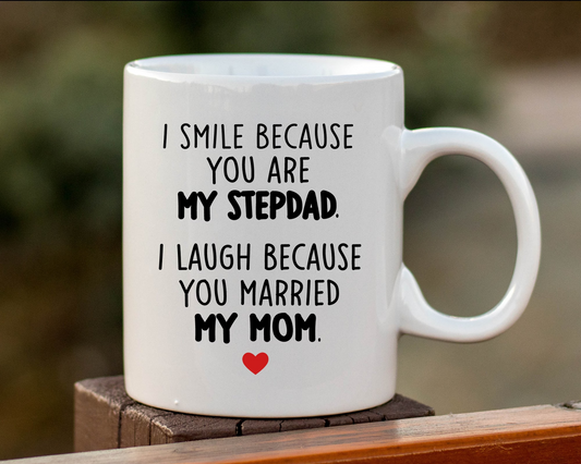 I Smile Because You Are My Stepdad Coffee Mug, Funny Stepdad Gift