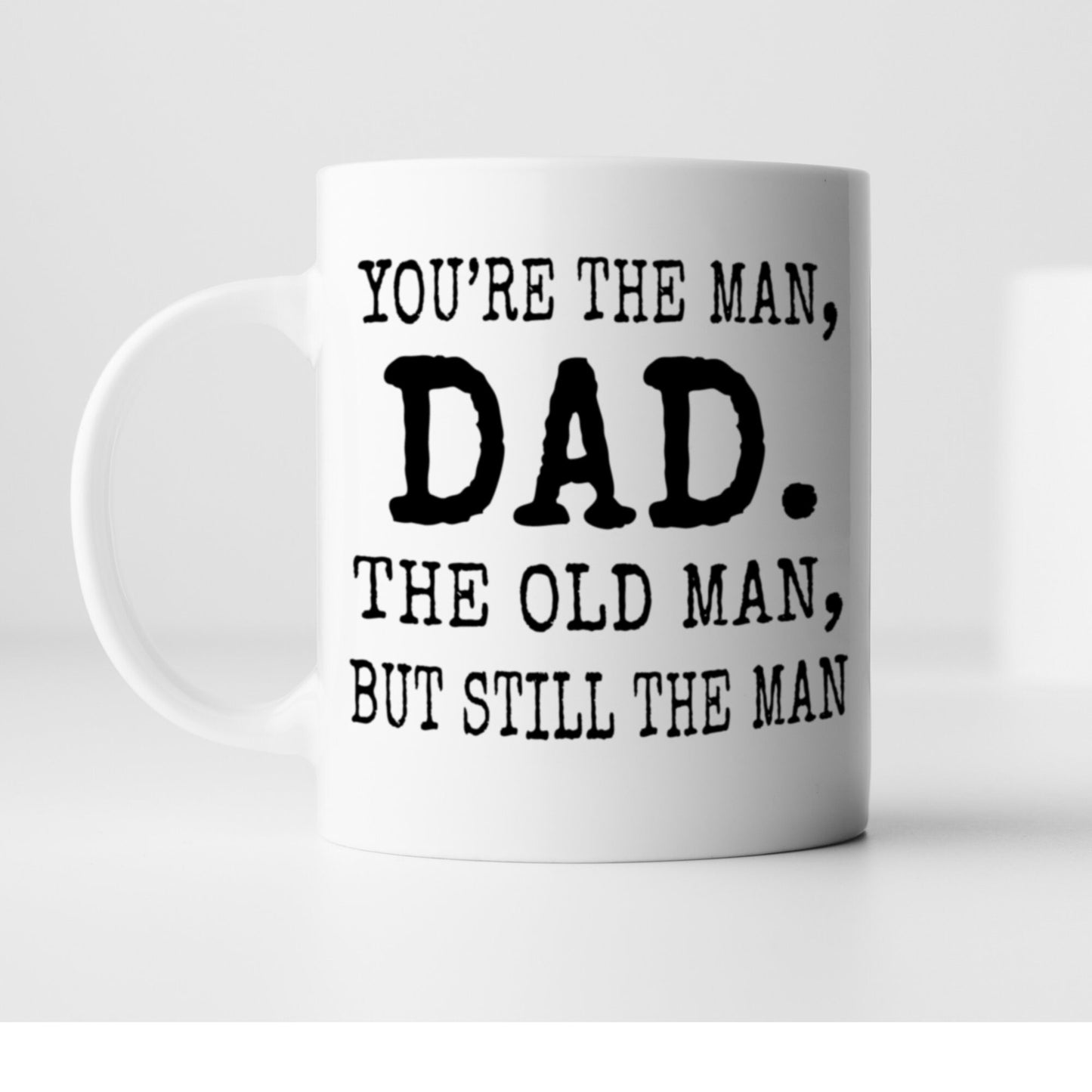 You're The Man Dad, The Old Man But Still The Man Coffee Mug
