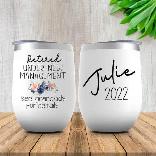 Personalized Retirement Gift for Mom, Aunt, Friend or Sister, Retired Under New Management See Grandkids For Details Funny Wine Tumbler