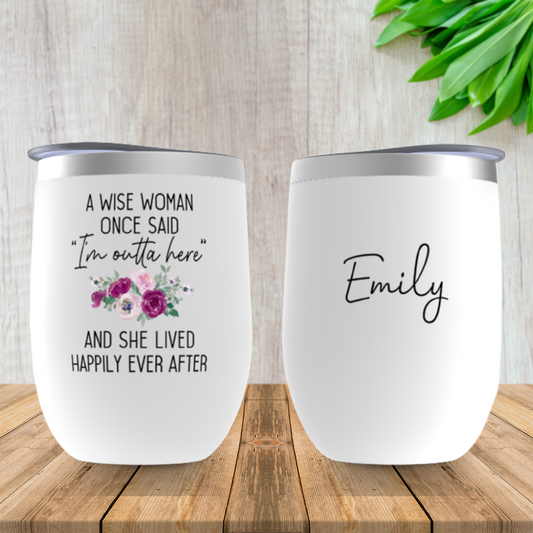A Wise Woman Once Said Wine Tumbler, Personalized Retirement Gift for Women, Mom, Going Away Gift for Coworker, Boss Leaving Gift, Farewell