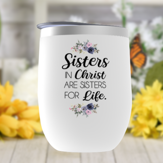 Sister in Christ Wine Tumbler, Christian, Religious or Inspirational Gift for Women, Birthday or Christmas Gift for Best Friend or Sister