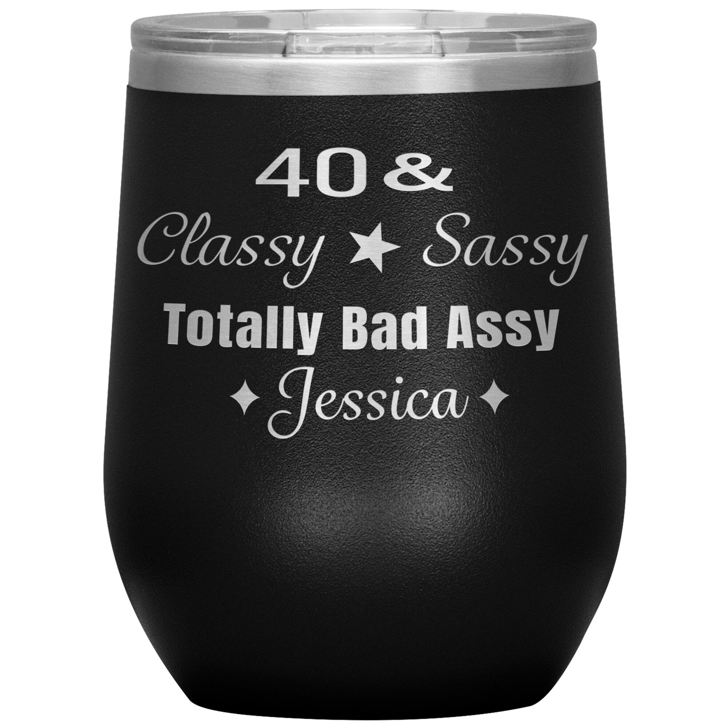 40 Classy Sassy Bad Assy Birthday Tumbler