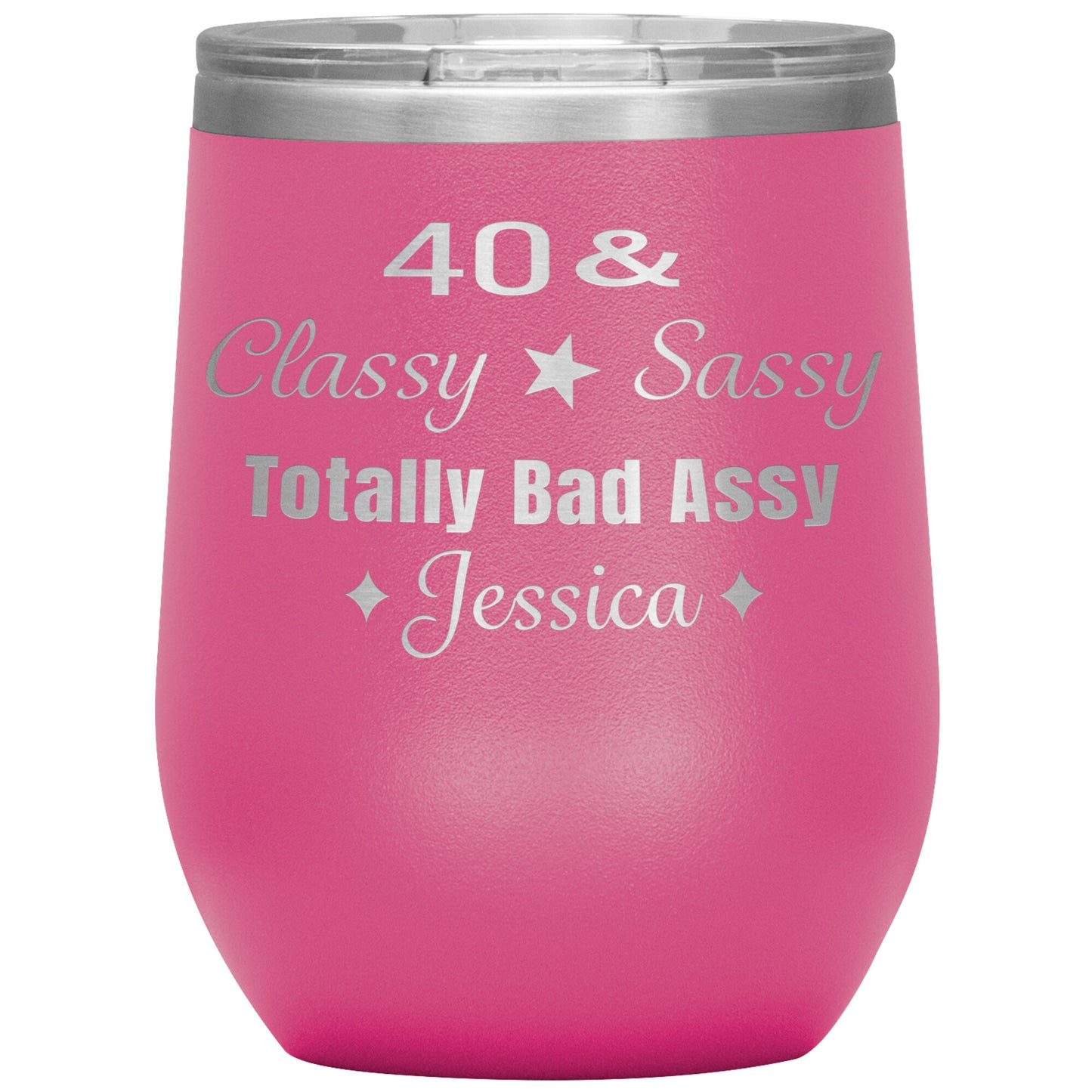 40 Classy Sassy Bad Assy Birthday Tumbler