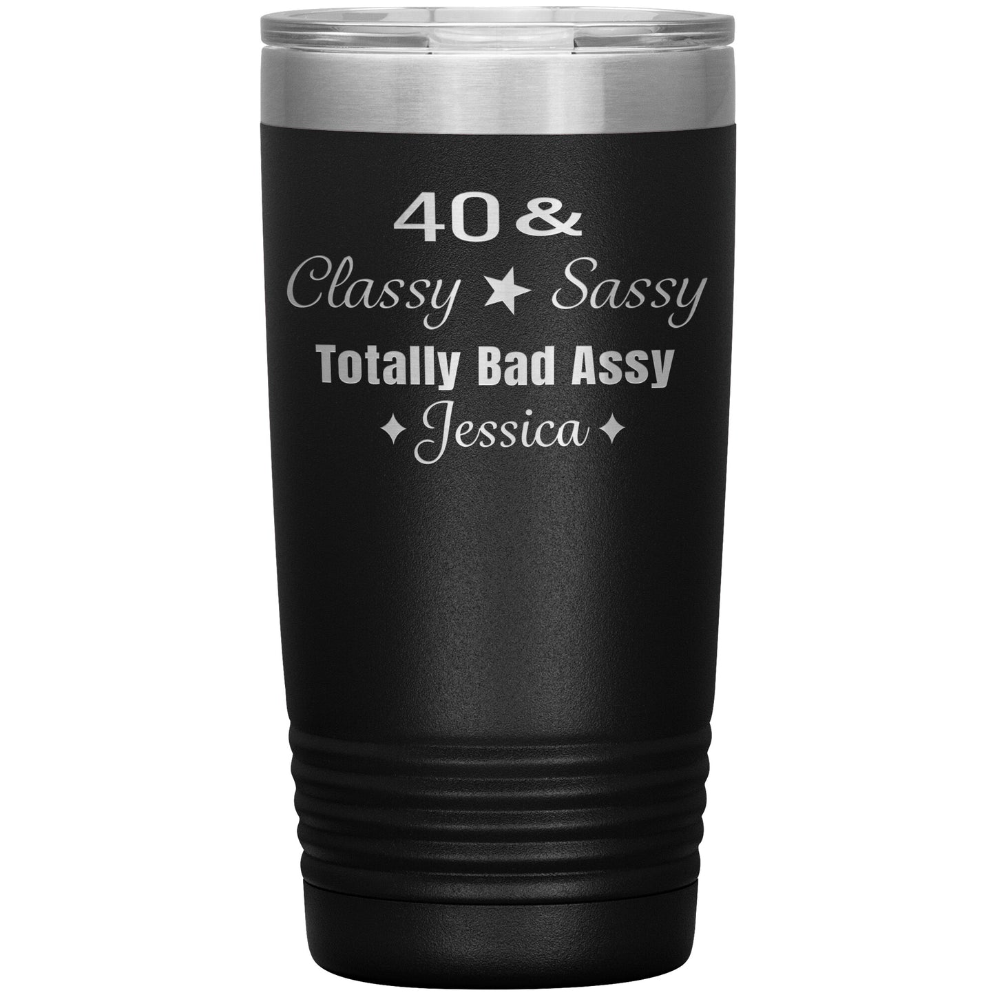 40 Classy Sassy Bad Assy Birthday Tumbler