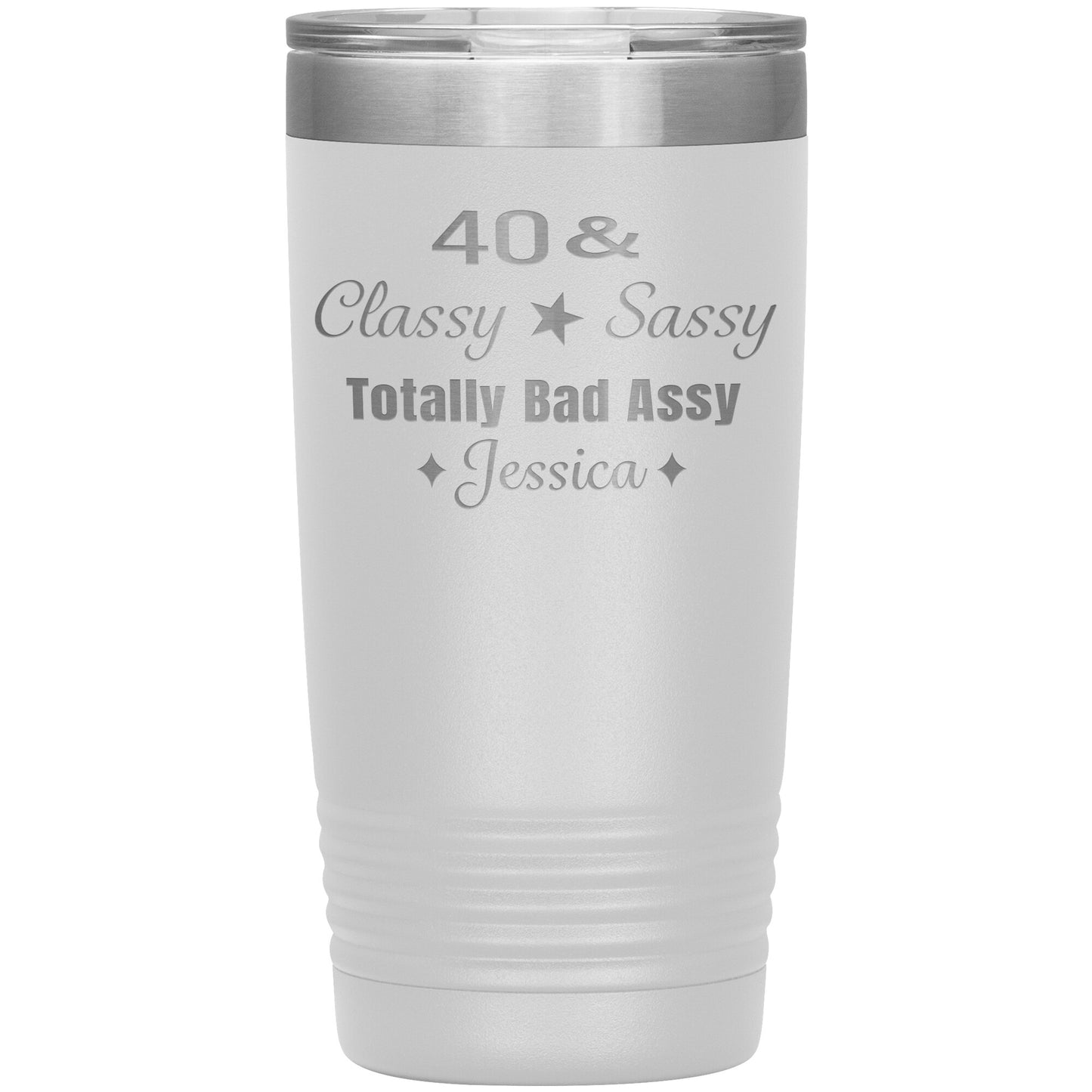 40 Classy Sassy Bad Assy Birthday Tumbler