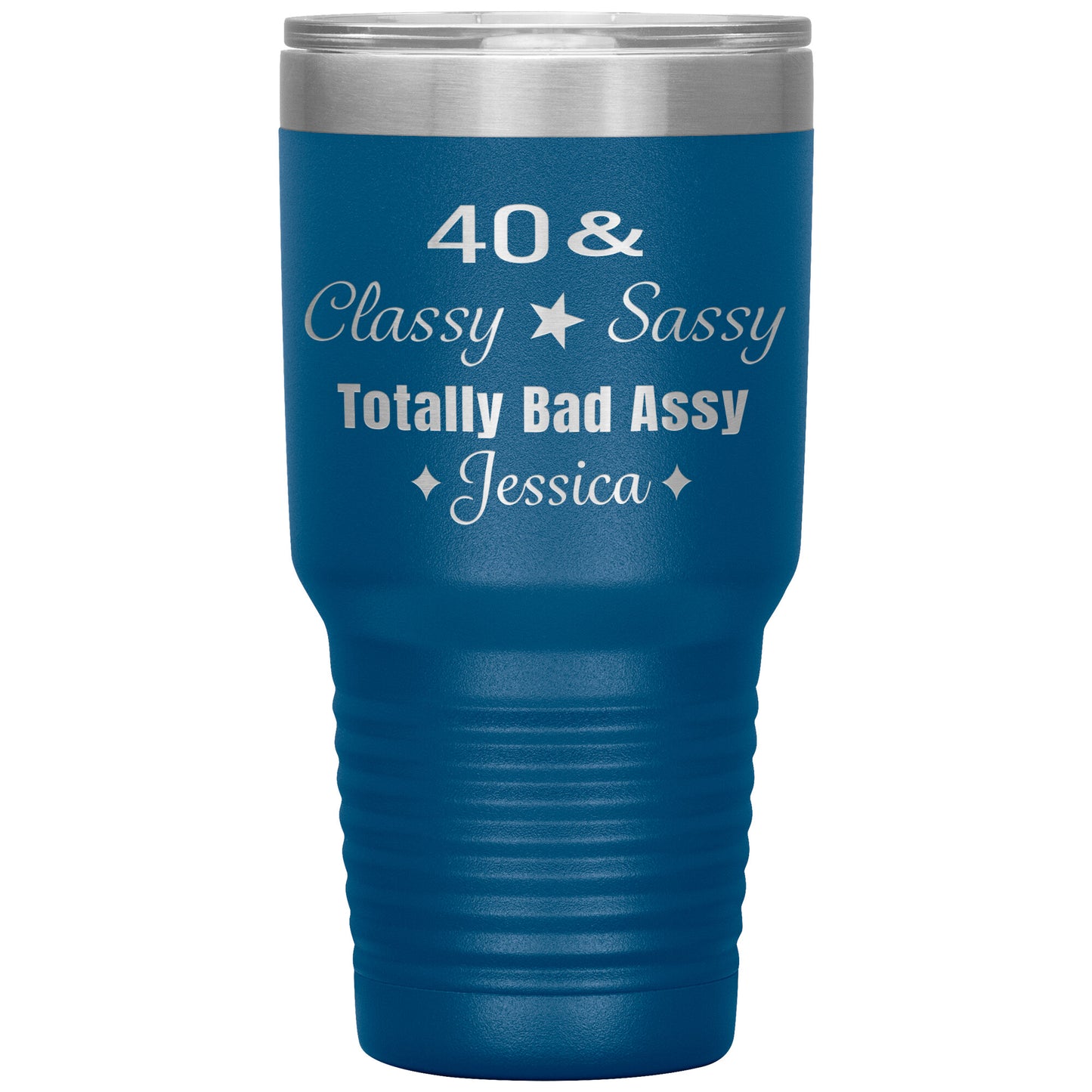 40 Classy Sassy Bad Assy Birthday Tumbler
