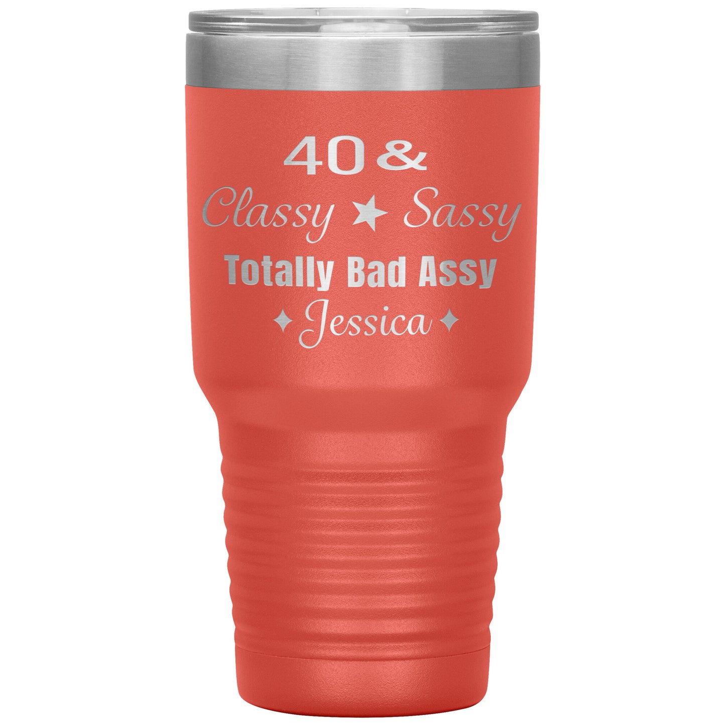 40 Classy Sassy Bad Assy Birthday Tumbler