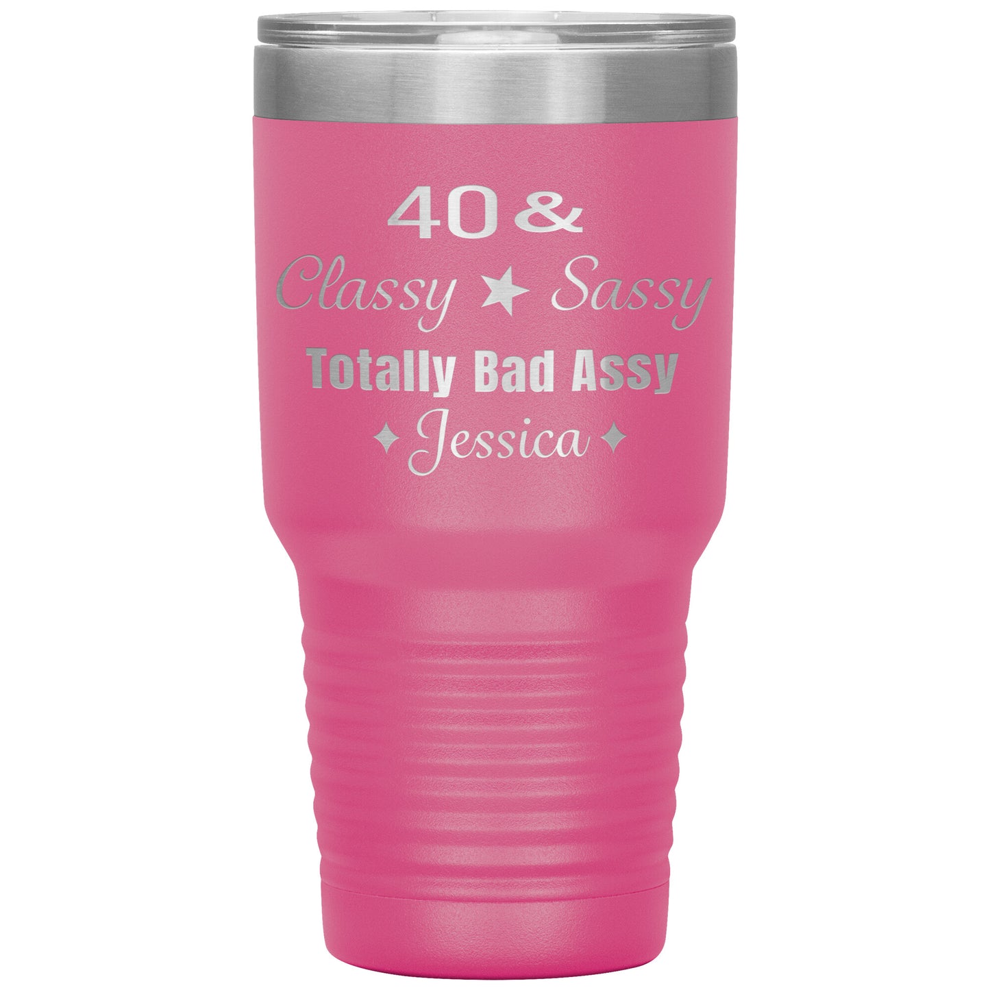 40 Classy Sassy Bad Assy Birthday Tumbler