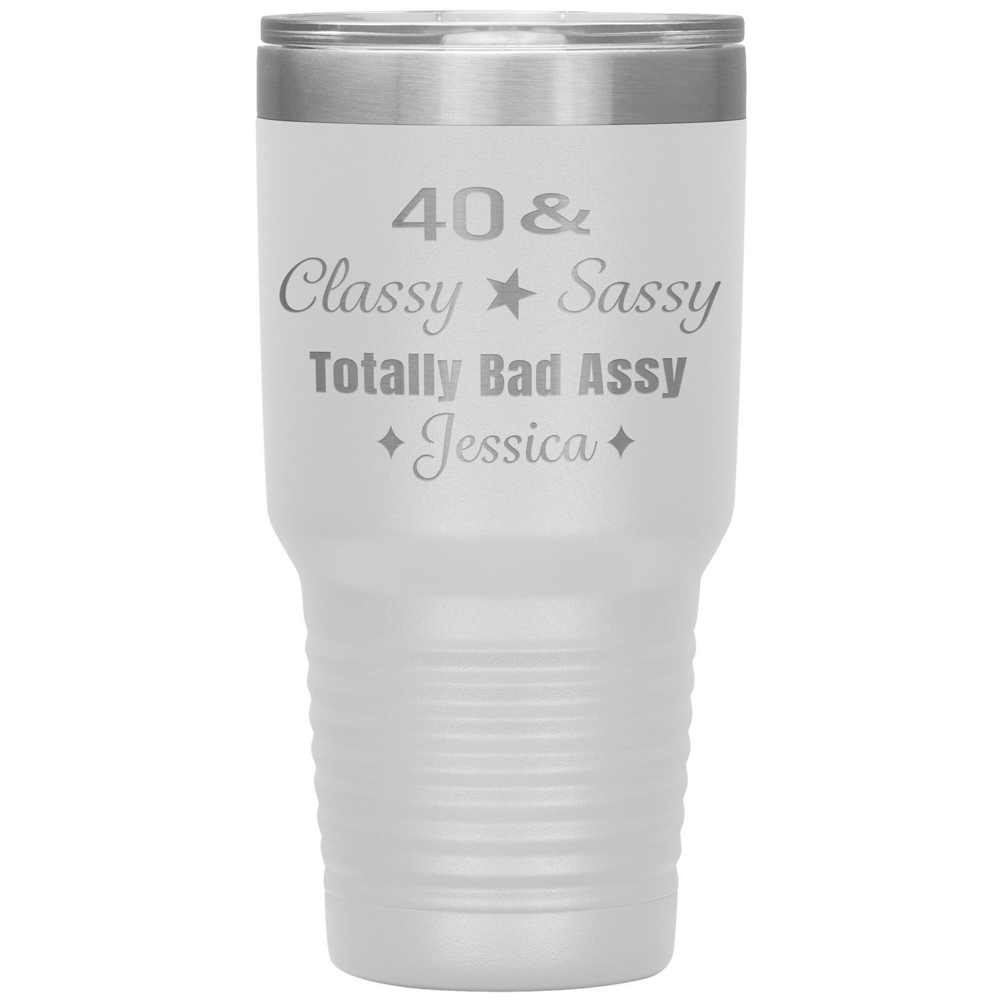 40 Classy Sassy Bad Assy Birthday Tumbler