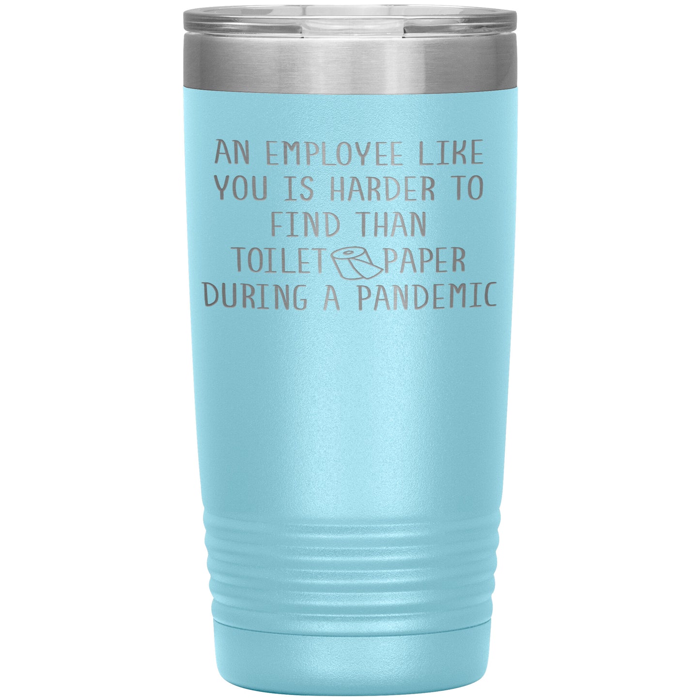 An Employee Like You Pandemic Tumbler