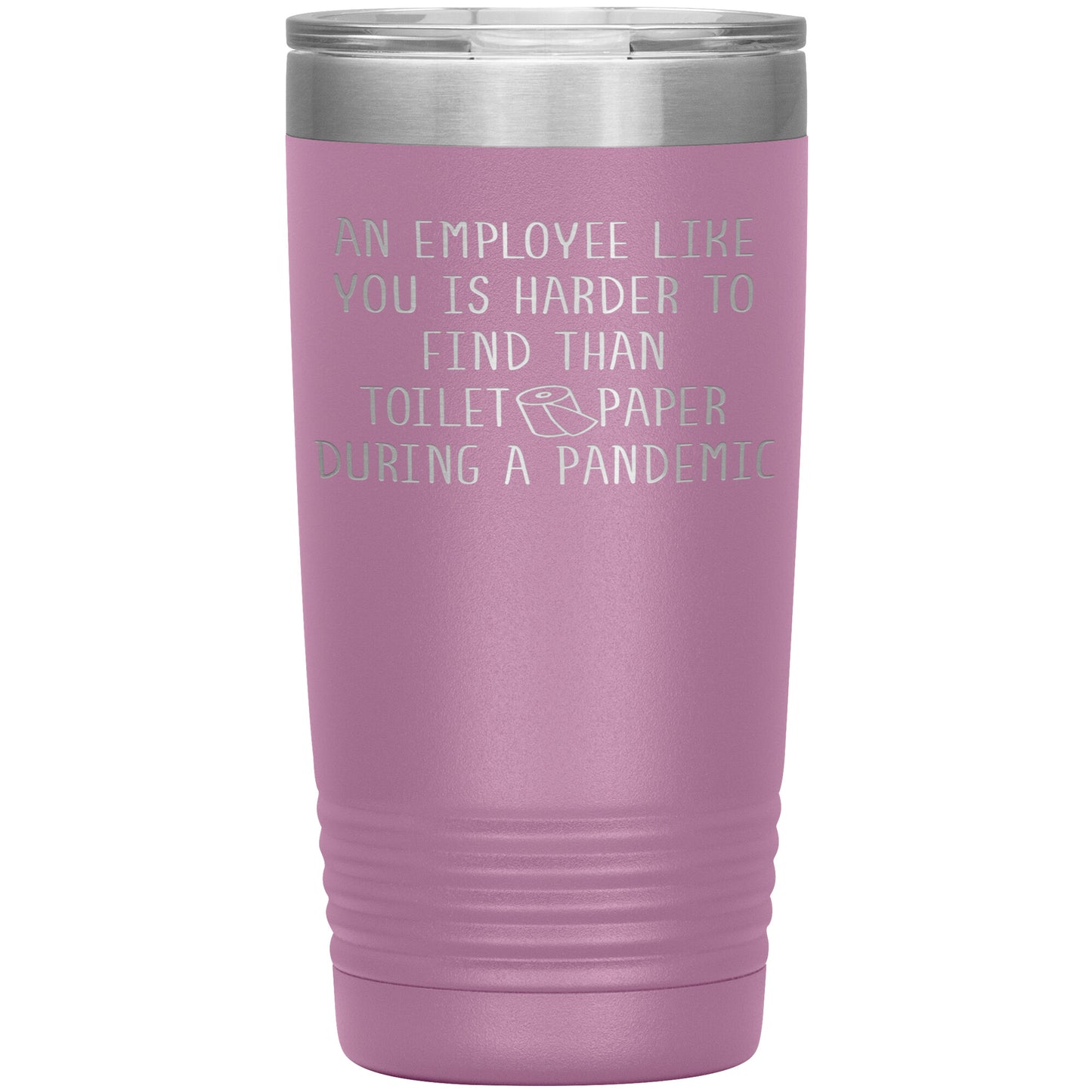 An Employee Like You Pandemic Tumbler