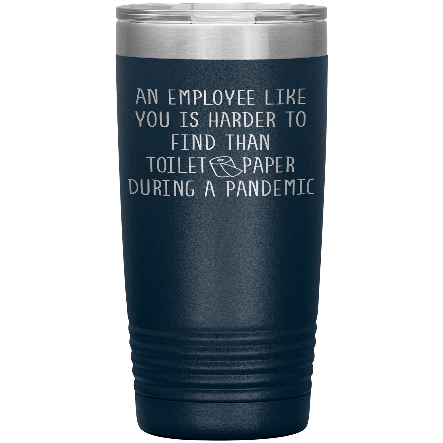 An Employee Like You Pandemic Tumbler