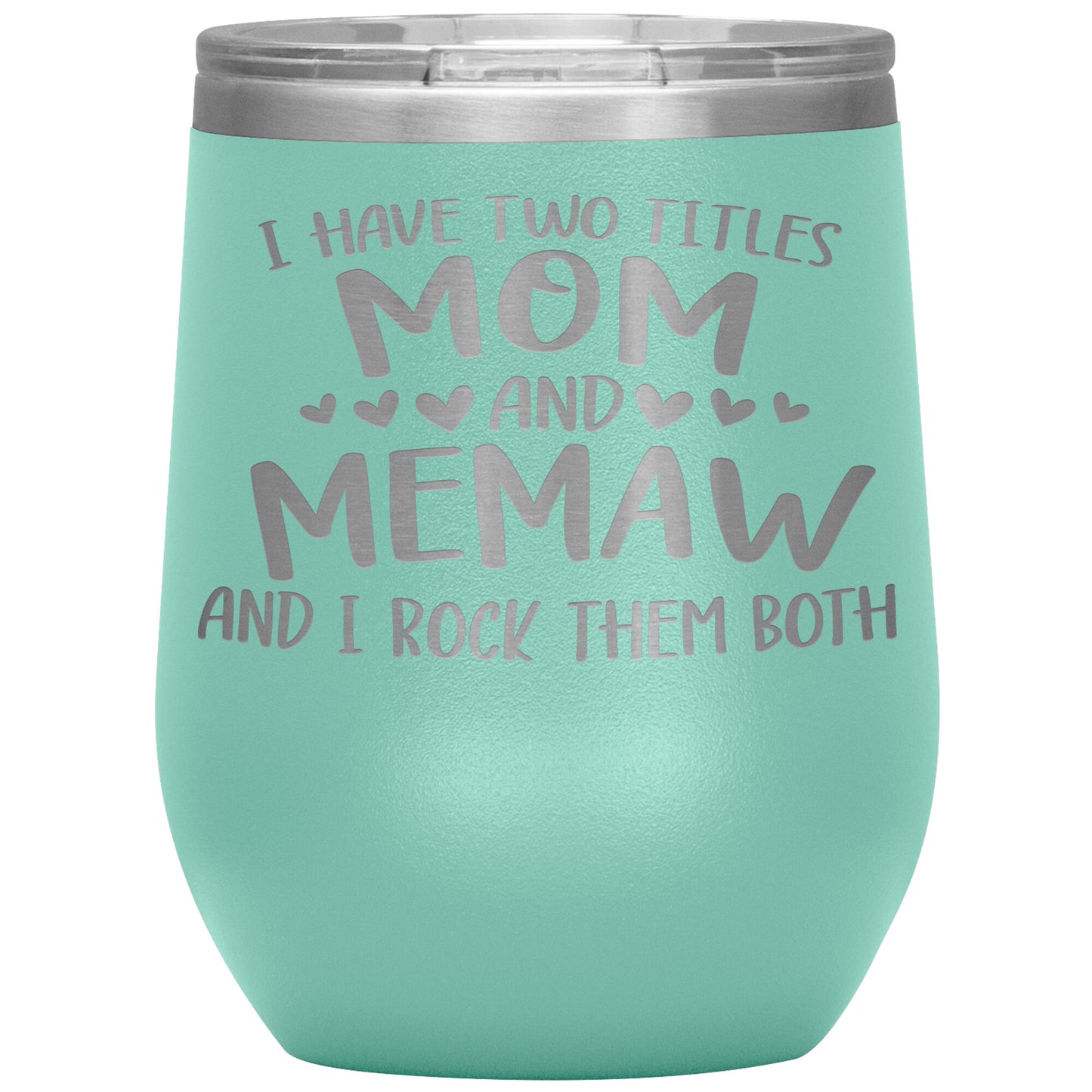 I Have Two Titles - Mom & Memaw Tumbler