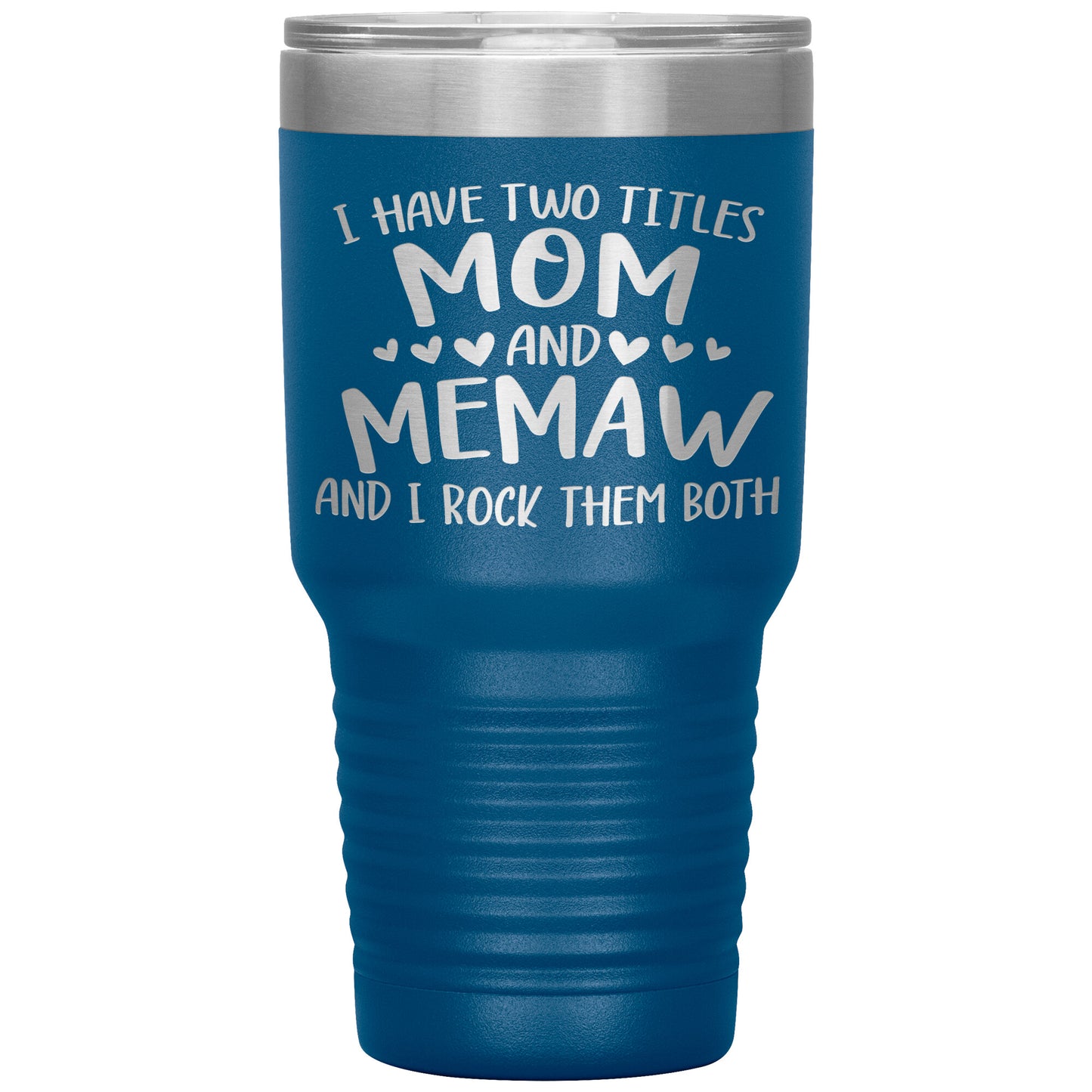 I Have Two Titles - Mom & Memaw Tumbler