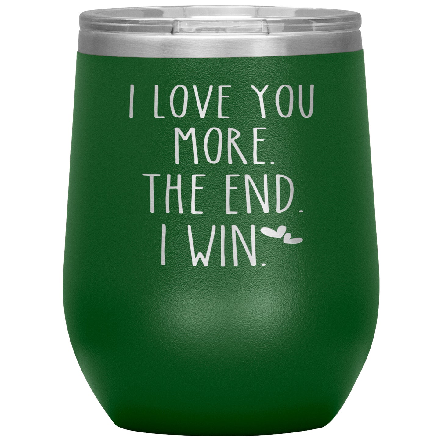 I Love You More The End I Win Tumbler