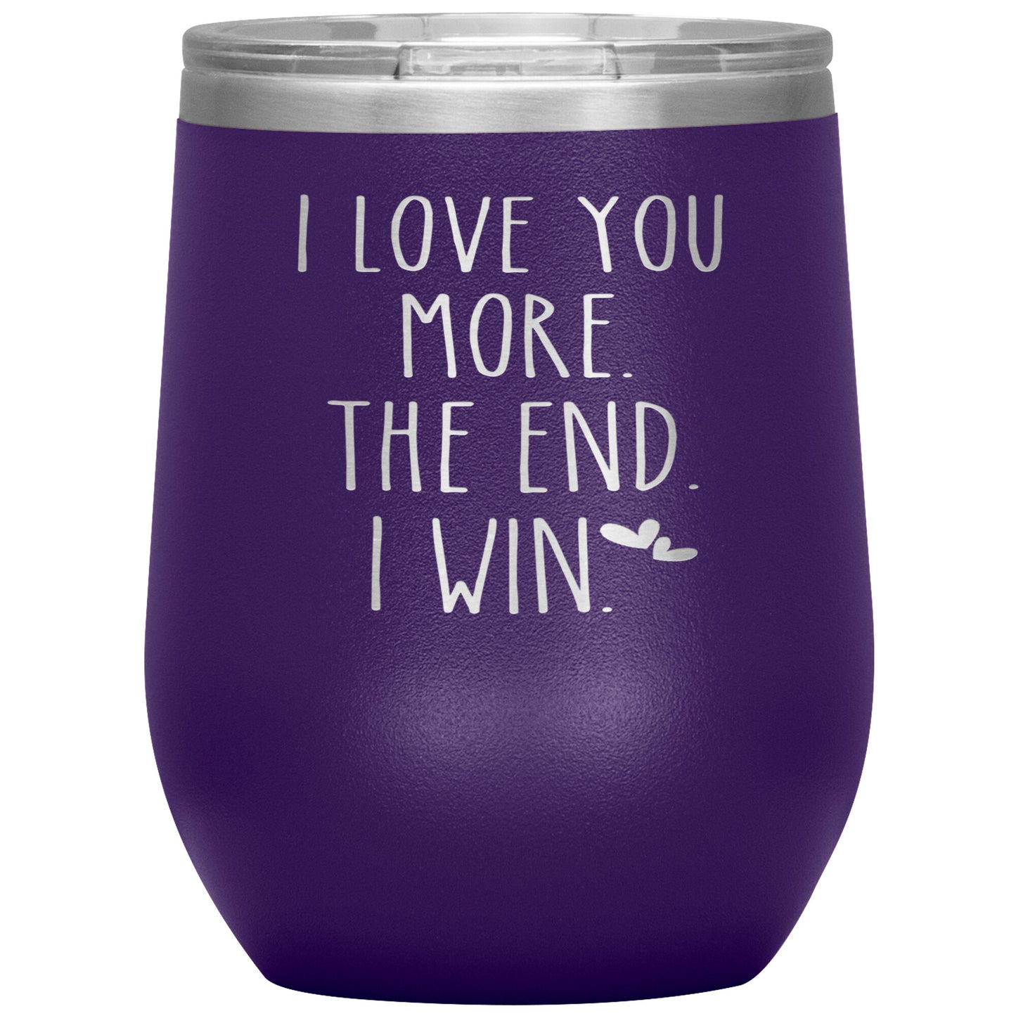 I Love You More The End I Win Tumbler