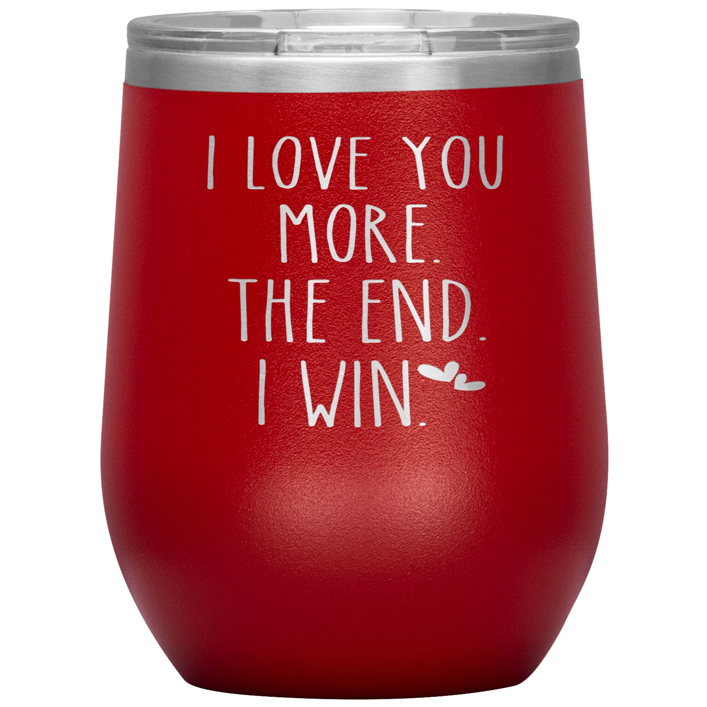 I Love You More The End I Win Tumbler