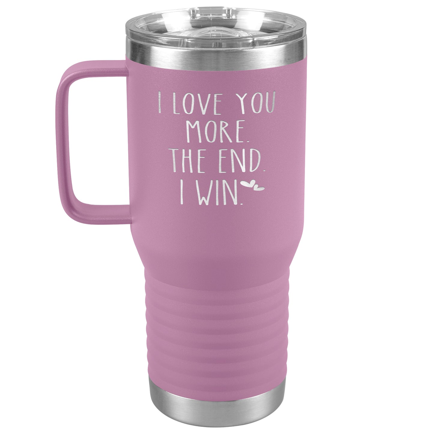 I Love You More The End I Win Tumbler