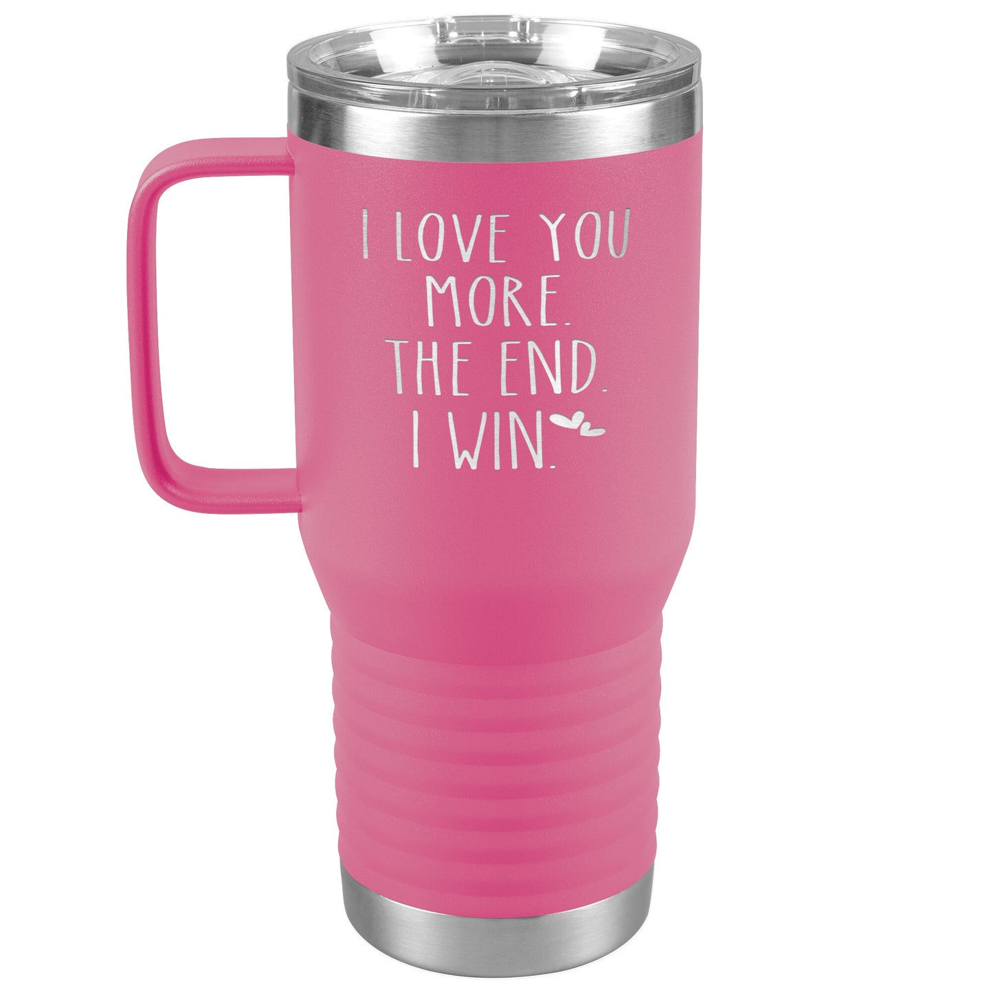 I Love You More The End I Win Tumbler