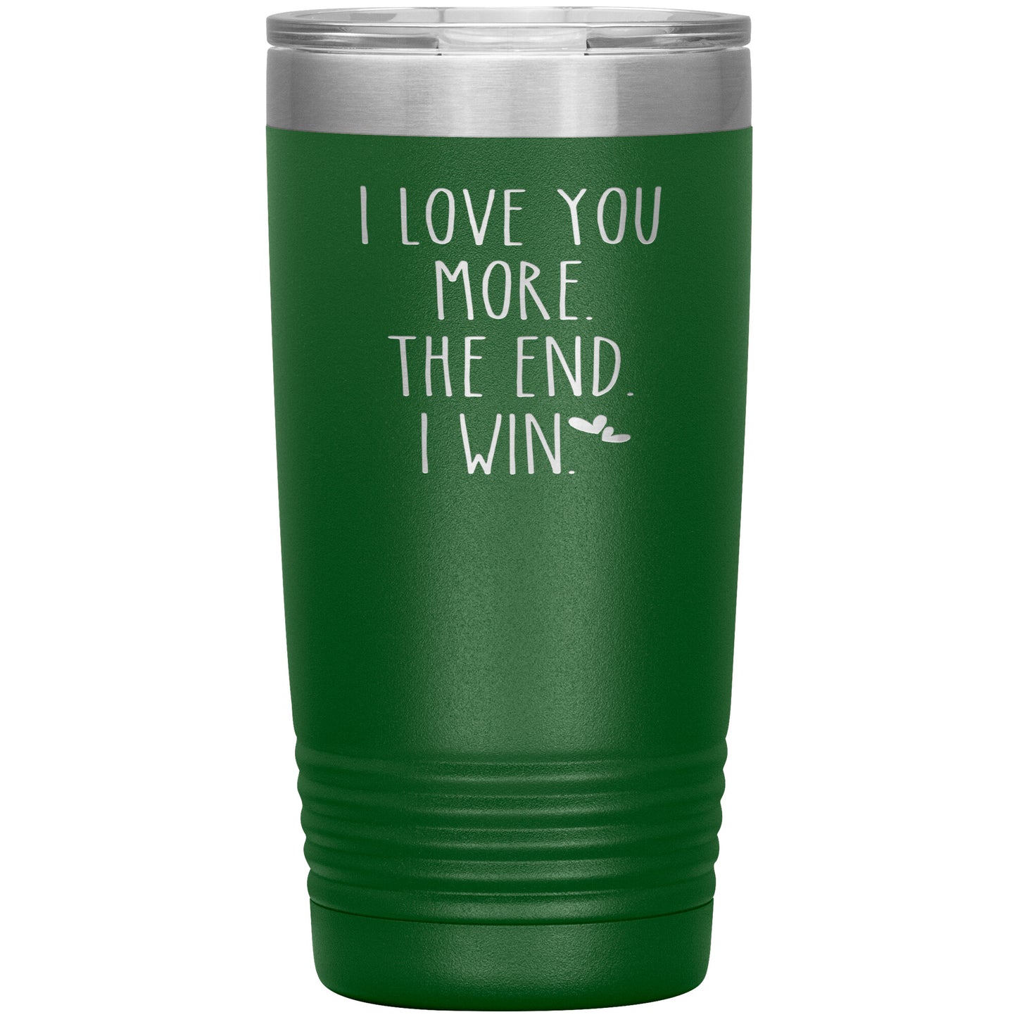 I Love You More The End I Win Tumbler