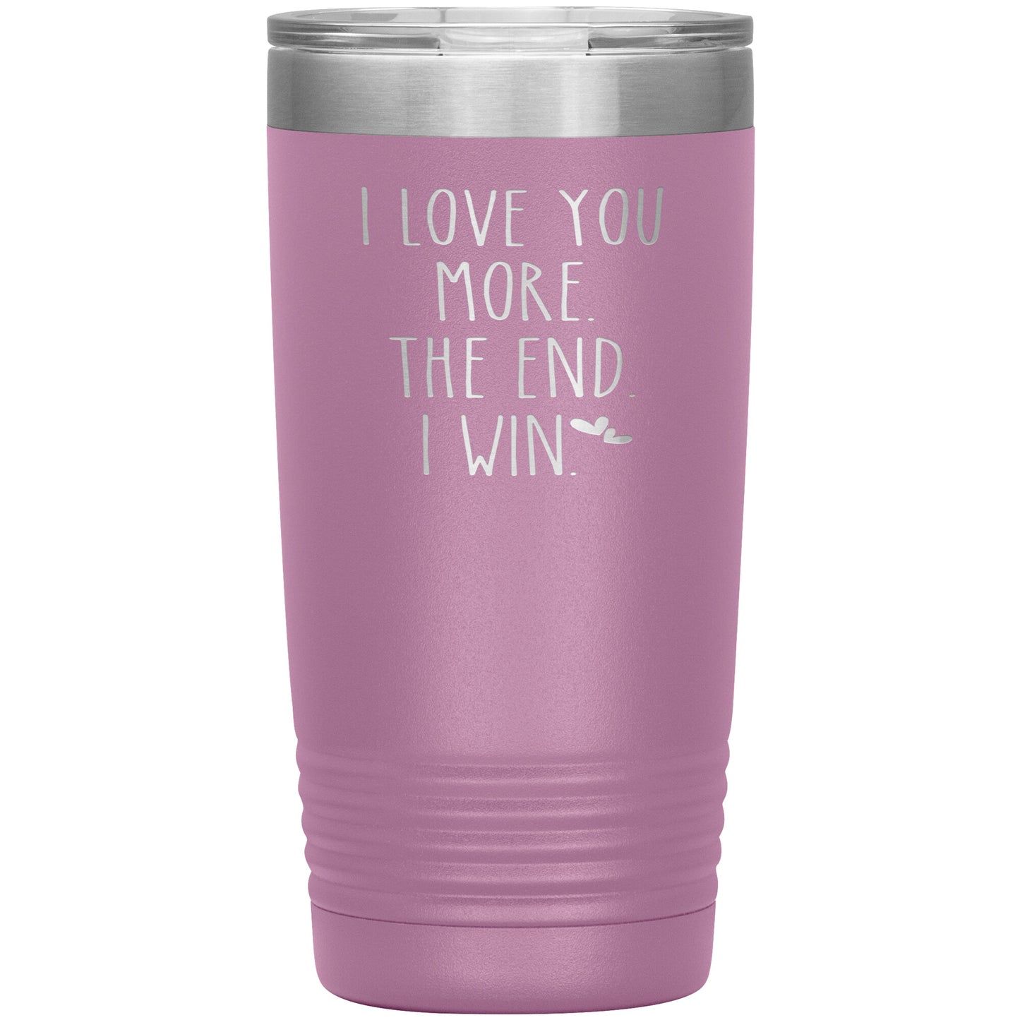 I Love You More The End I Win Tumbler
