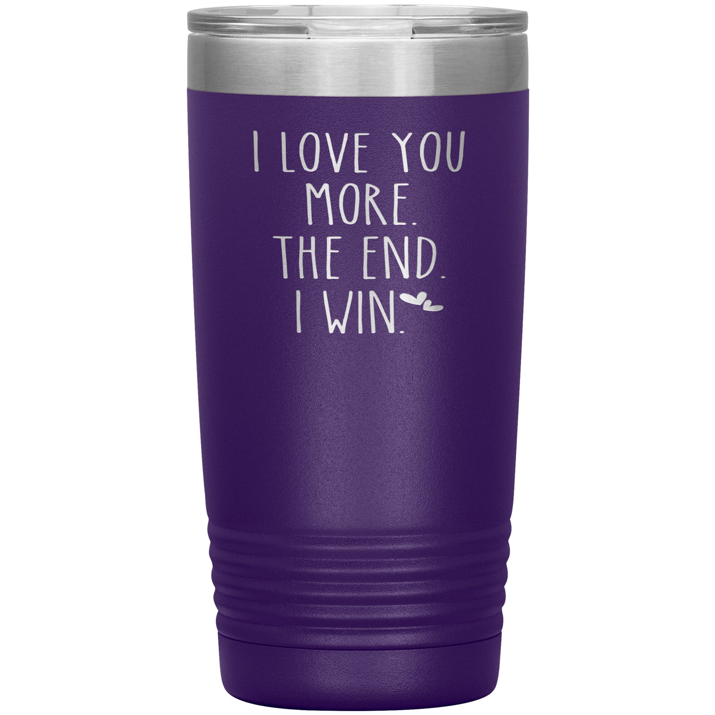 I Love You More The End I Win Tumbler