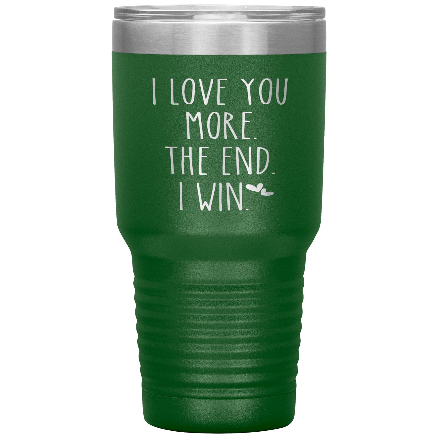 I Love You More The End I Win Tumbler