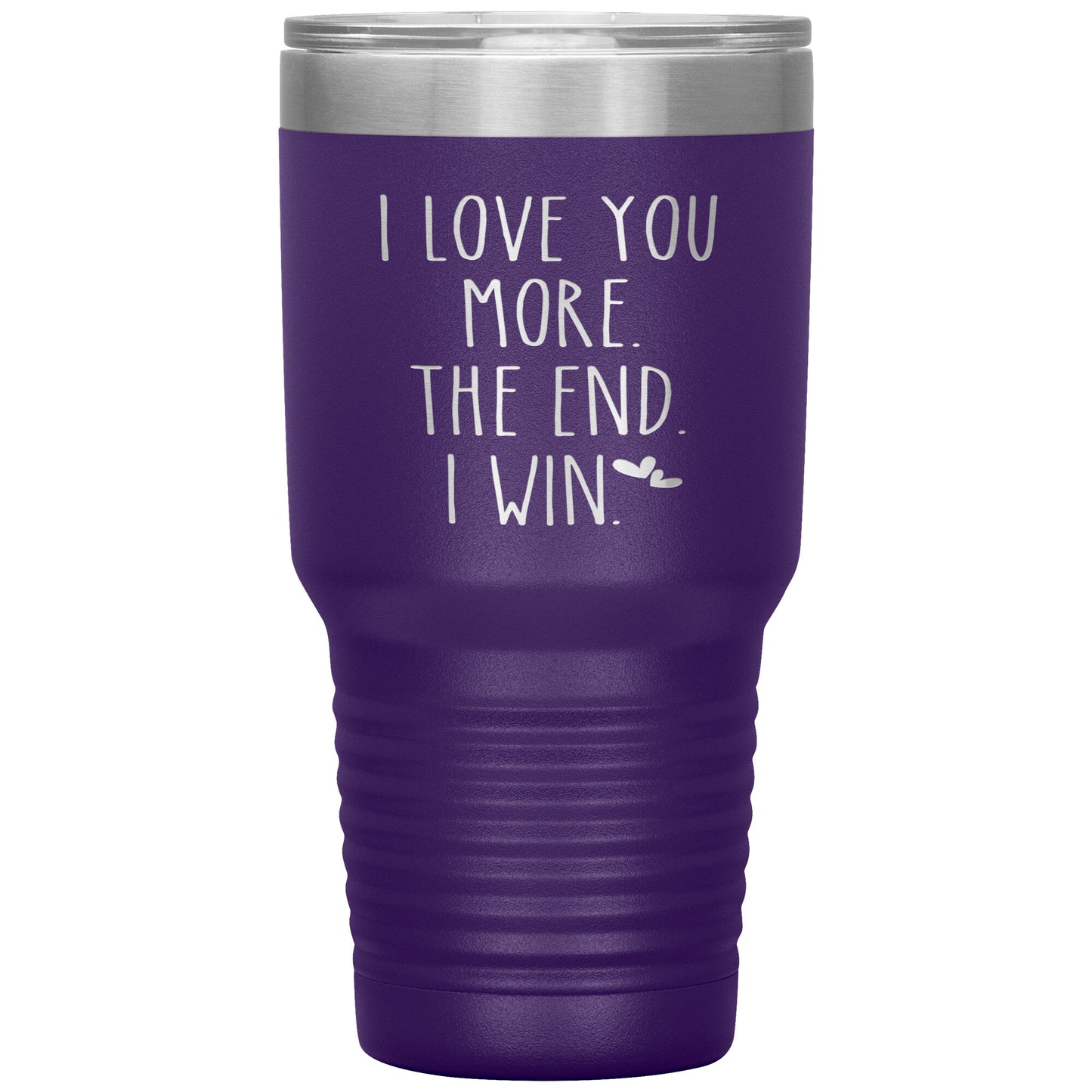 I Love You More The End I Win Tumbler