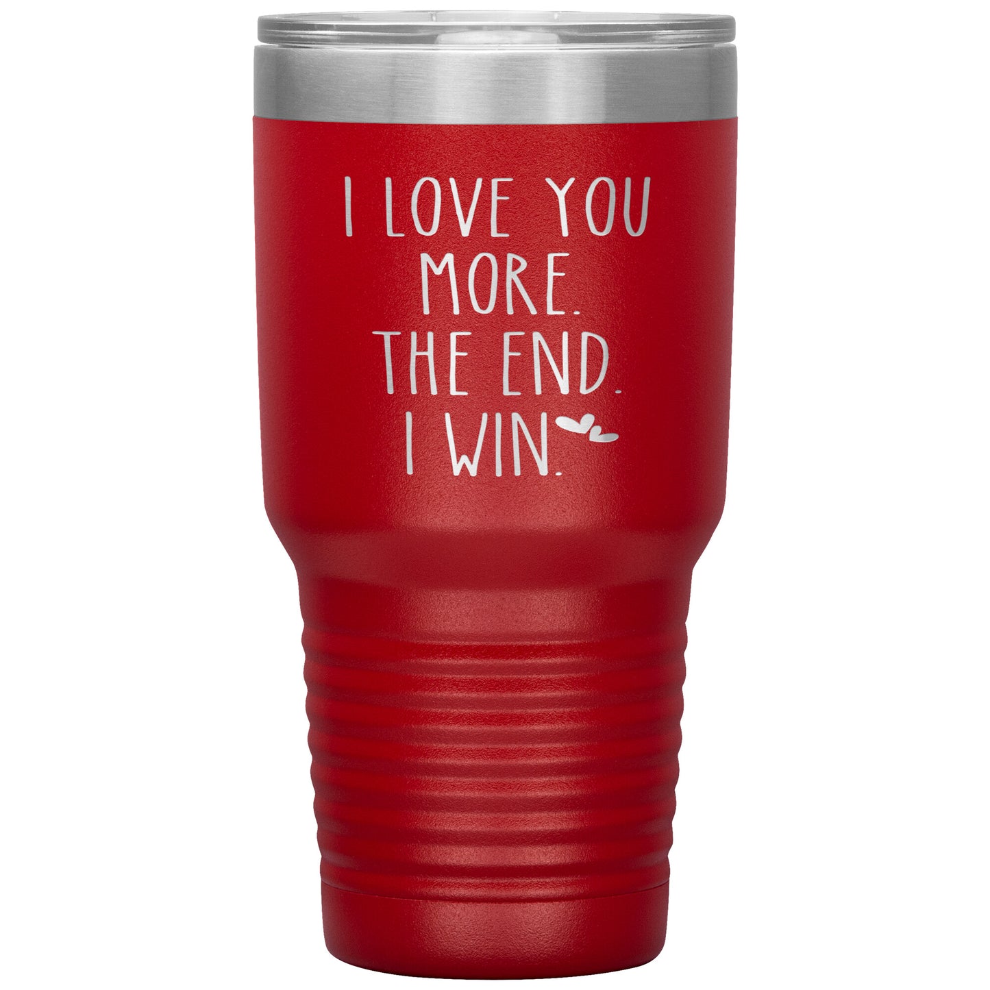 I Love You More The End I Win Tumbler
