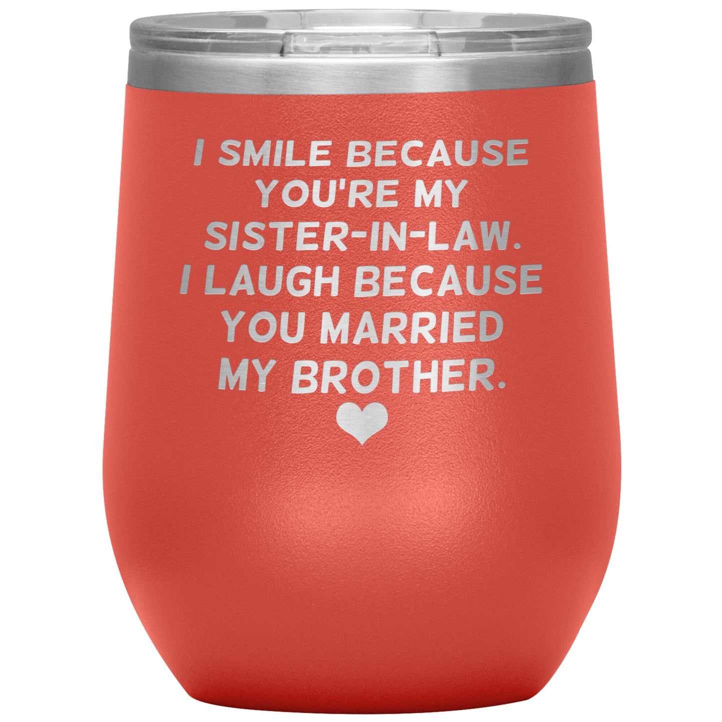 I Smile Because You're My Sister-In-Law Tumbler