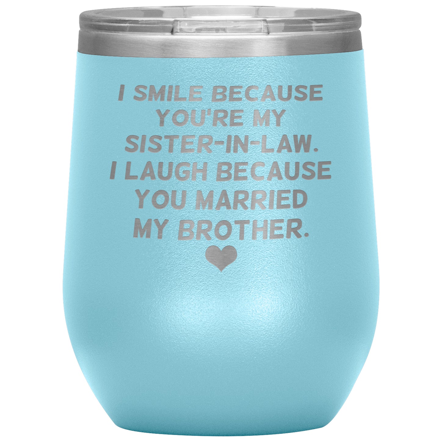 I Smile Because You're My Sister-In-Law Tumbler