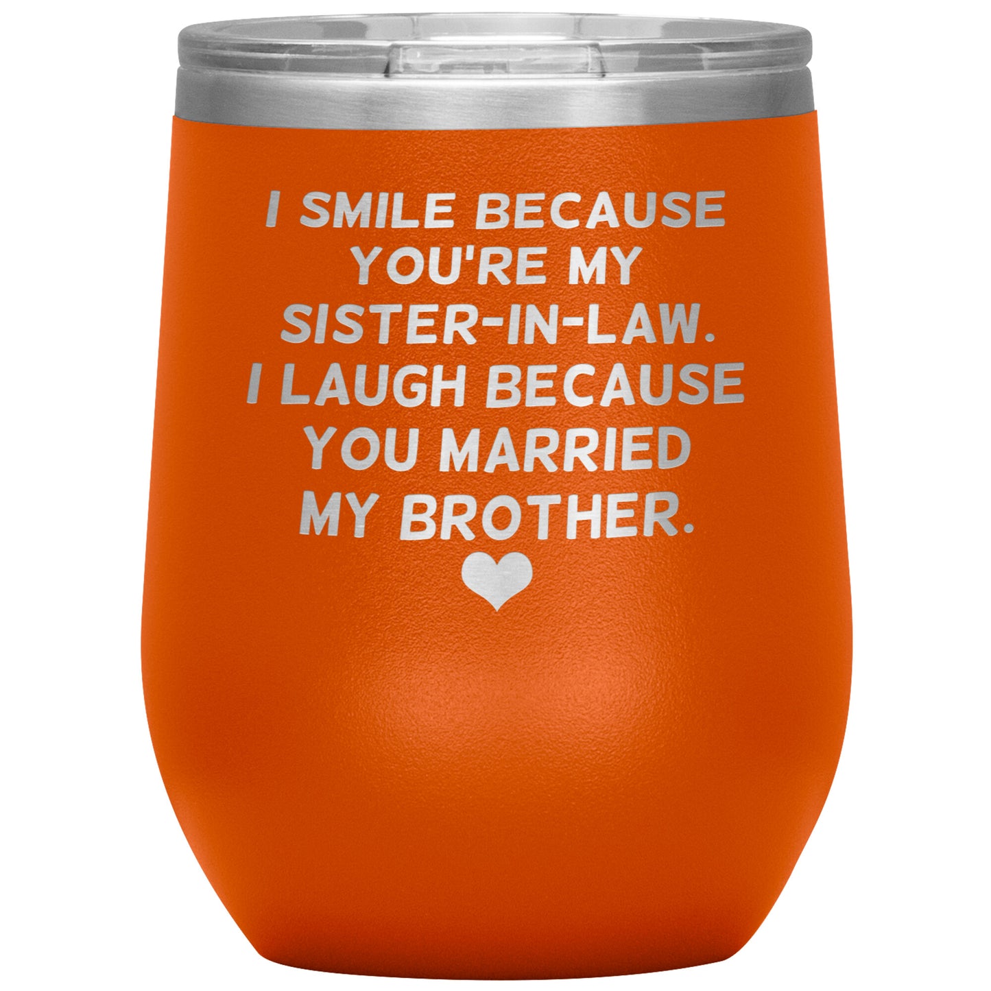 I Smile Because You're My Sister-In-Law Tumbler