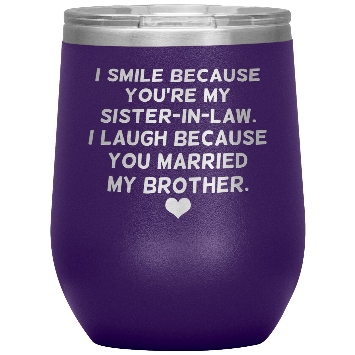 I Smile Because You're My Sister-In-Law Tumbler