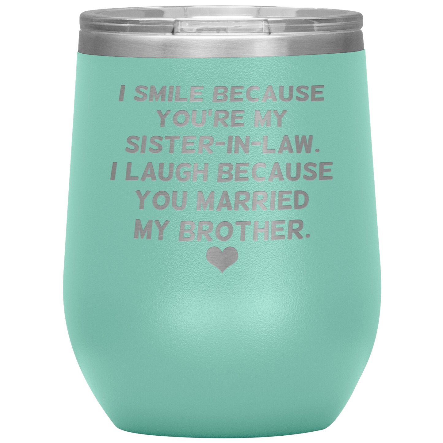 I Smile Because You're My Sister-In-Law Tumbler