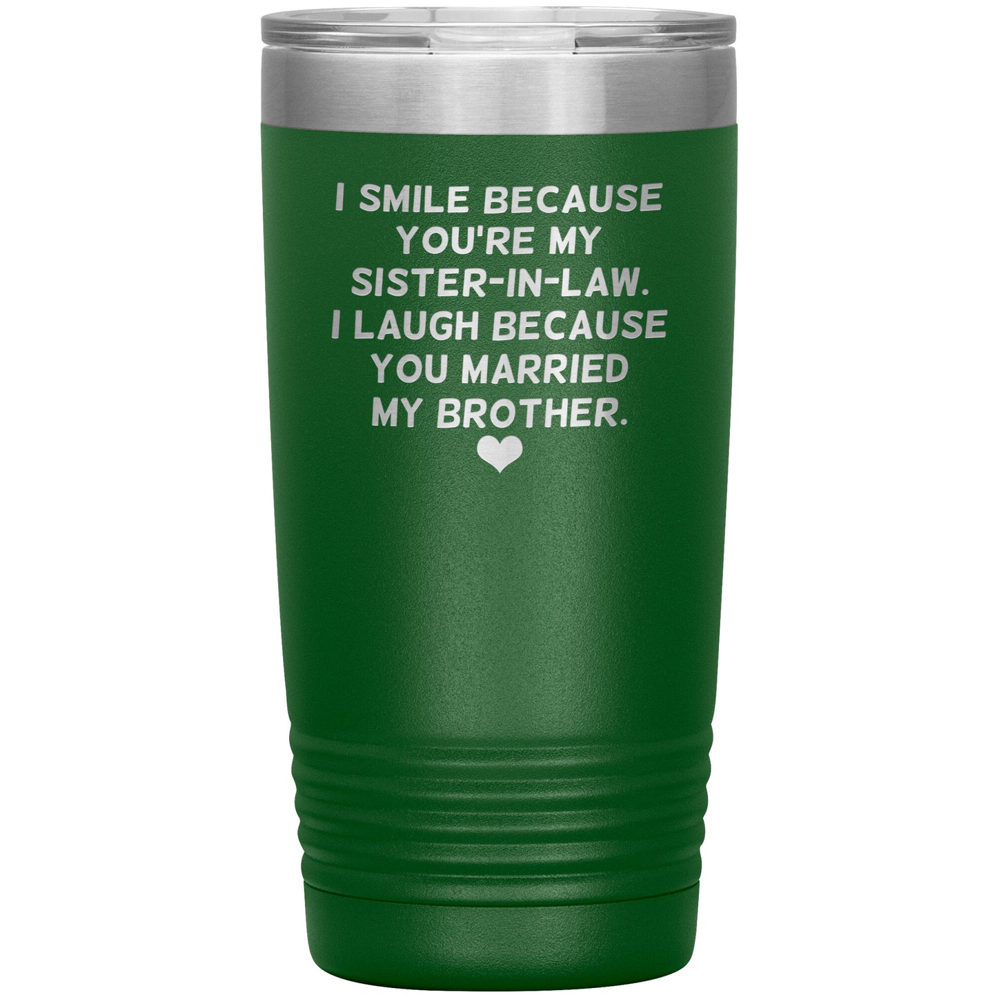 I Smile Because You're My Sister-In-Law Tumbler