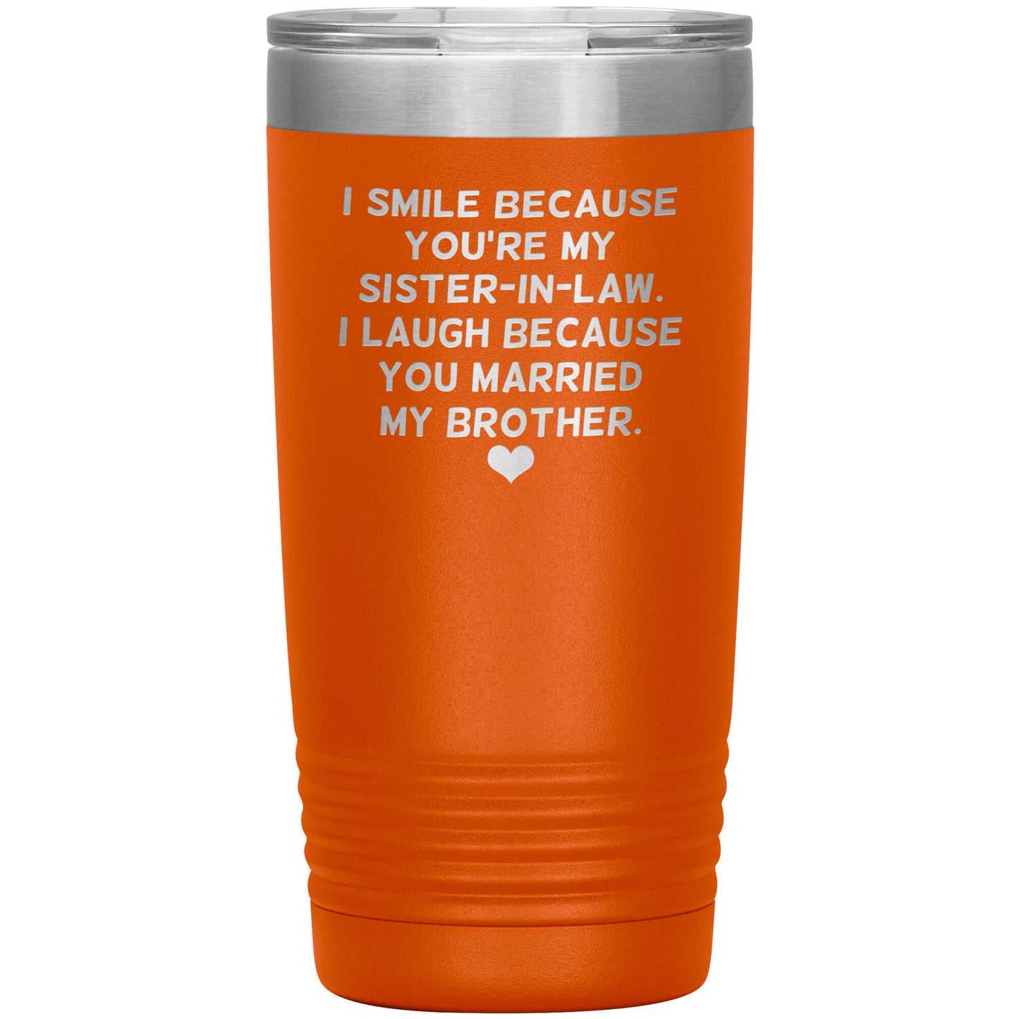 I Smile Because You're My Sister-In-Law Tumbler