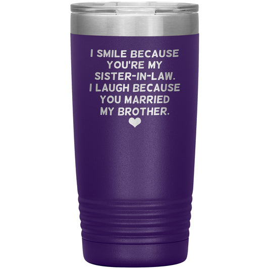 I Smile Because You're My Sister-In-Law Tumbler