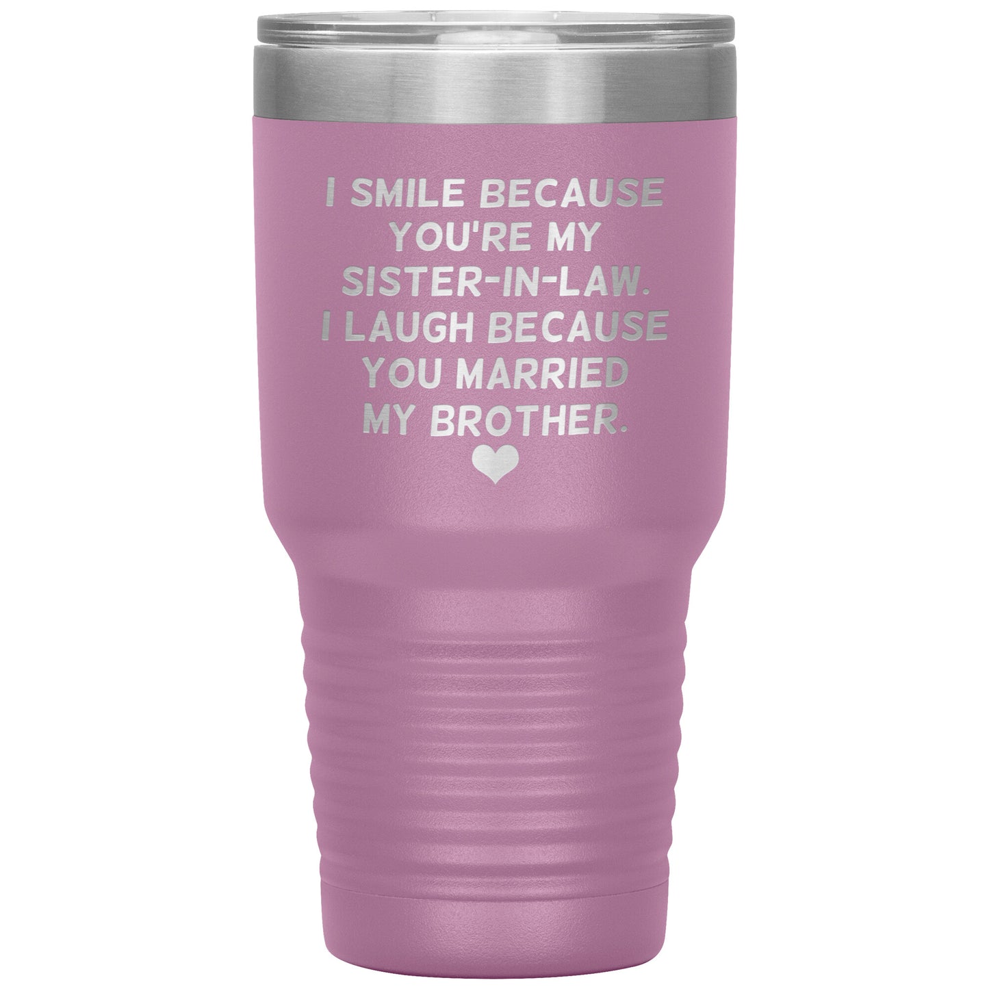 I Smile Because You're My Sister-In-Law Tumbler