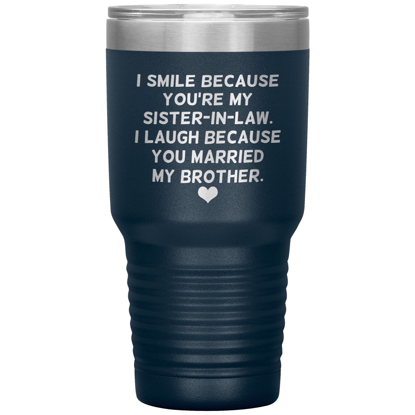 I Smile Because You're My Sister-In-Law Tumbler