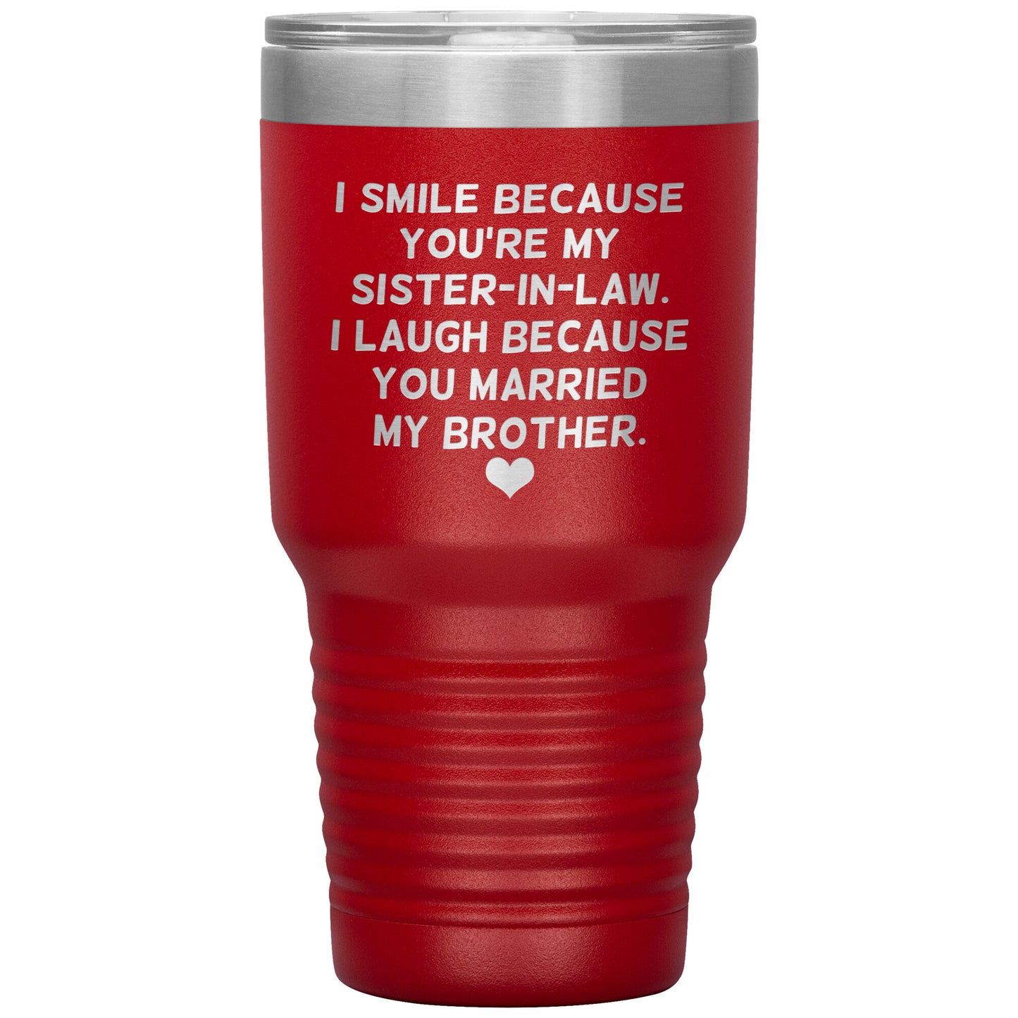 I Smile Because You're My Sister-In-Law Tumbler