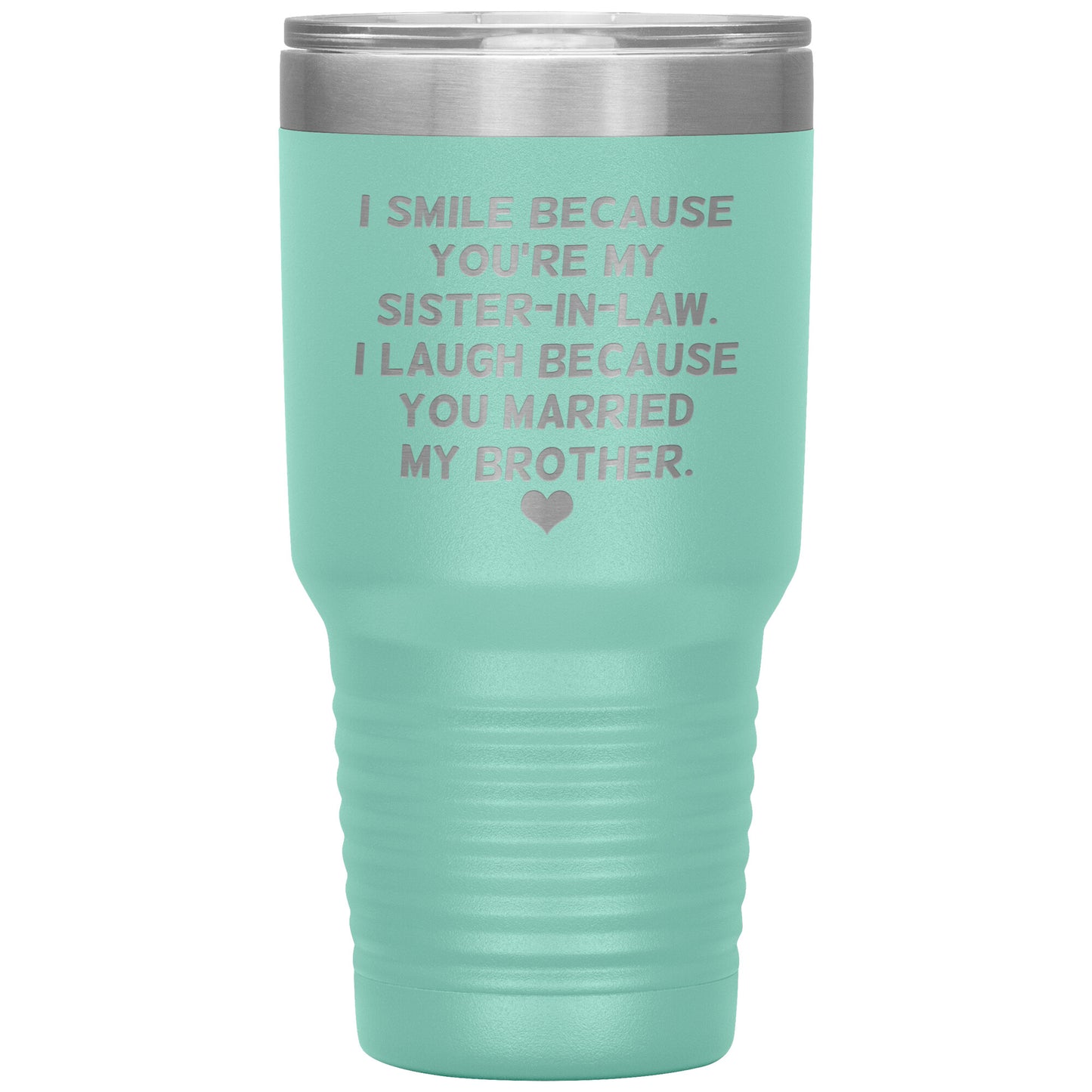I Smile Because You're My Sister-In-Law Tumbler