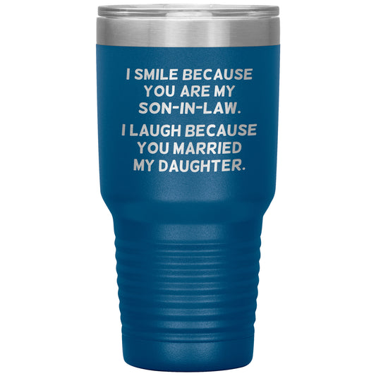 I Smile Because You're My Son-in-Law Tumbler
