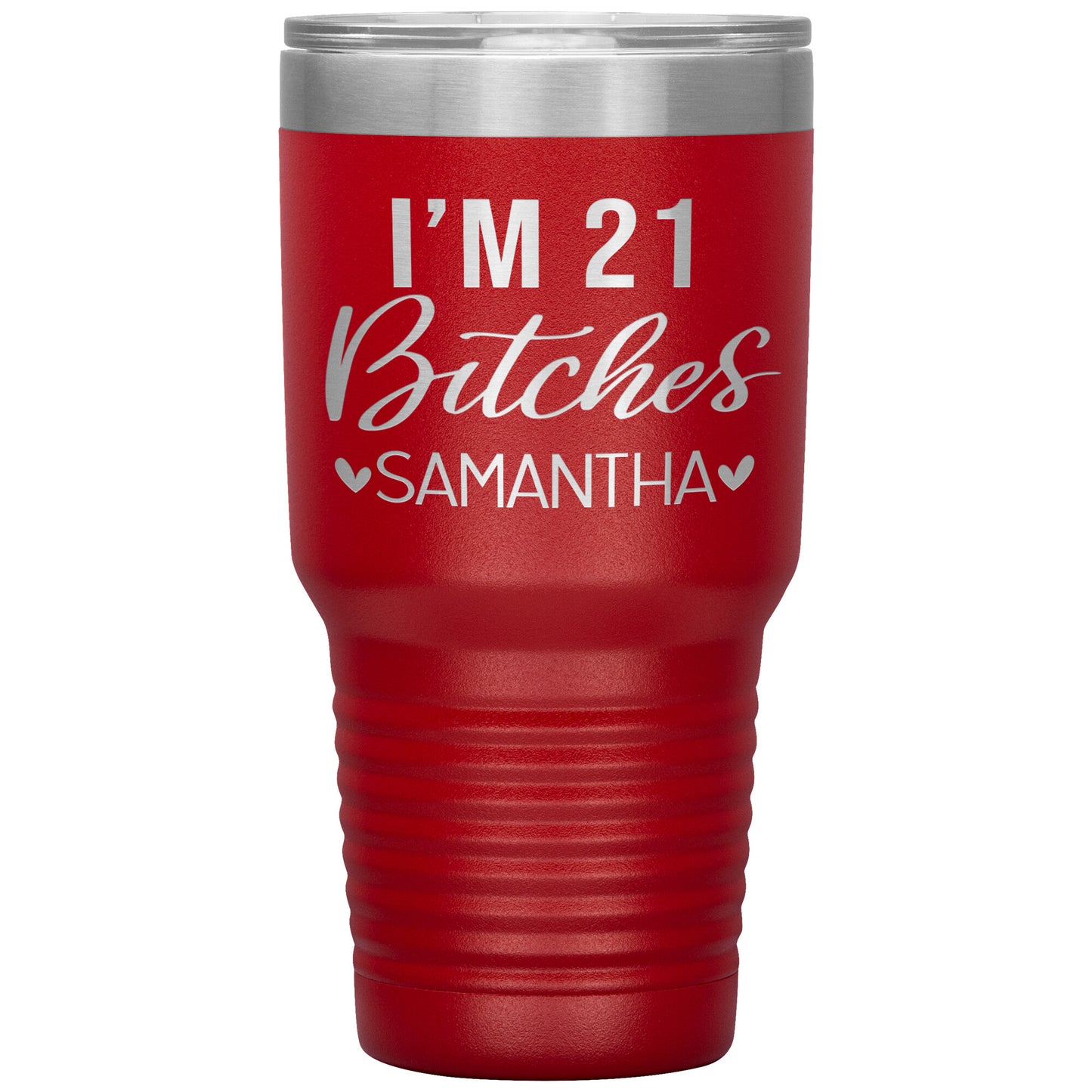 I'm 21 Bitches Birthday Tumbler