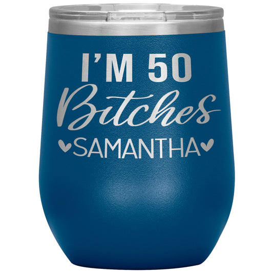 I'm 50 Bitches Birthday Tumbler