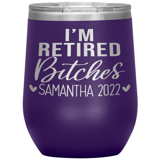 I'm Retired Bitches 2022 Tumbler