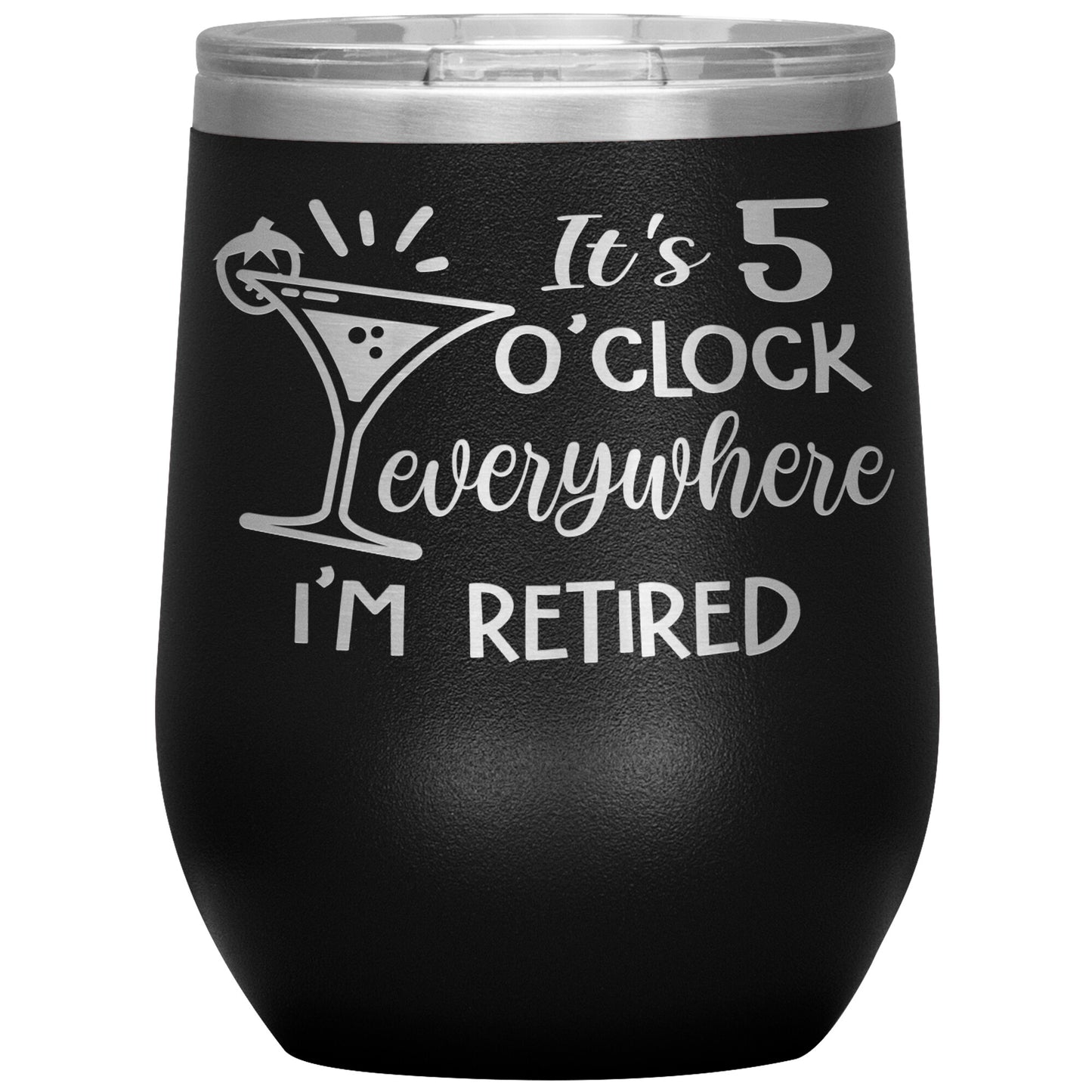 It's 5 O'clock Everywhere I'm Retired Tumbler