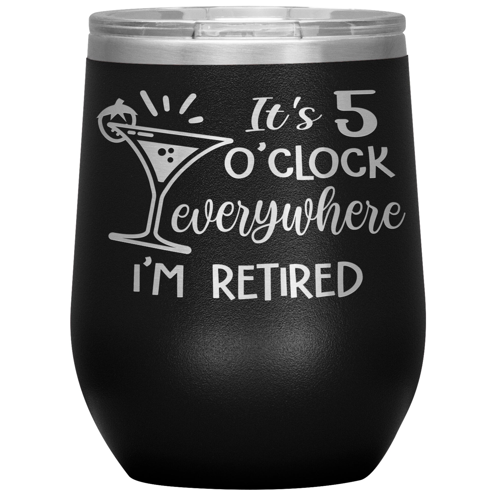 It's 5 O'clock Everywhere I'm Retired Tumbler