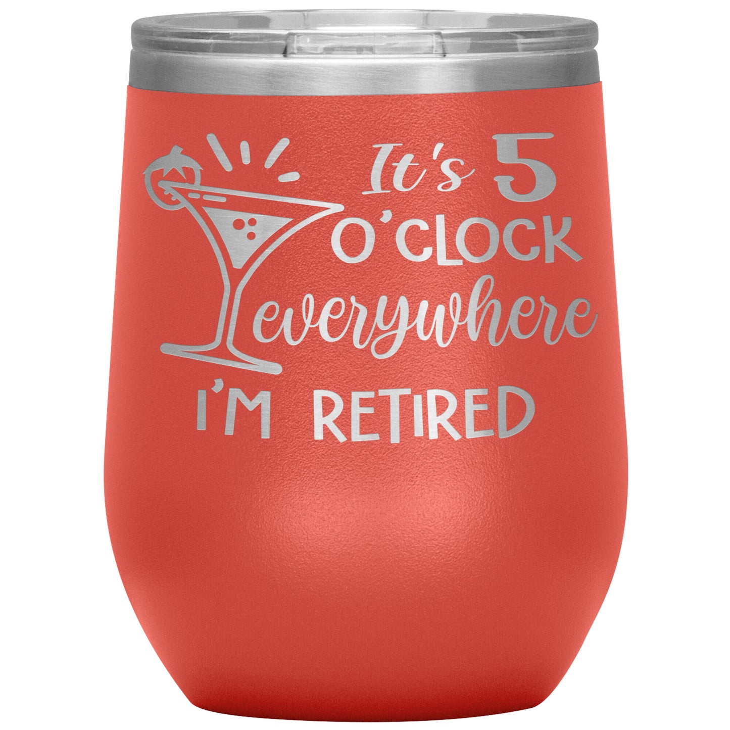 It's 5 O'clock Everywhere I'm Retired Tumbler