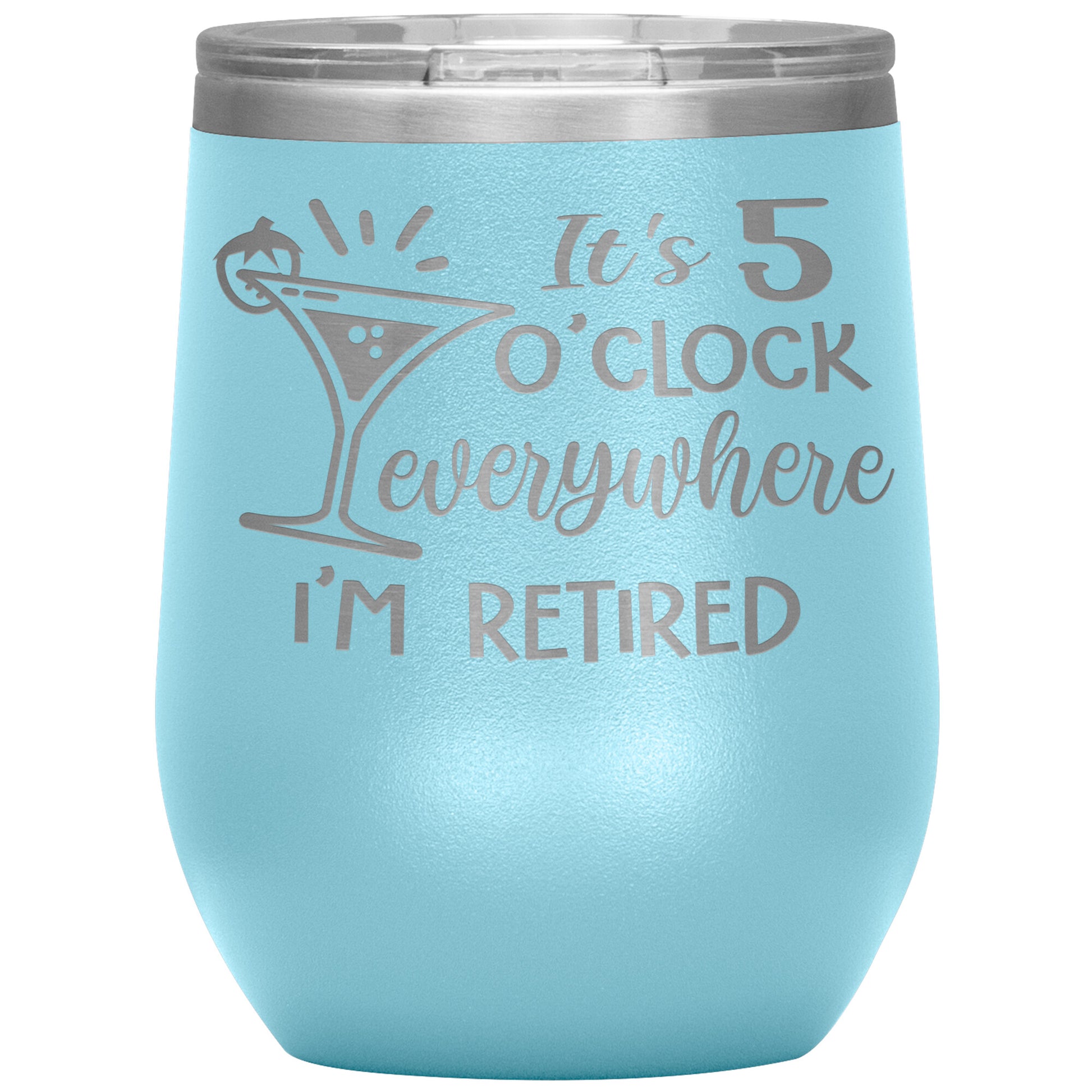 It's 5 O'clock Everywhere I'm Retired Tumbler